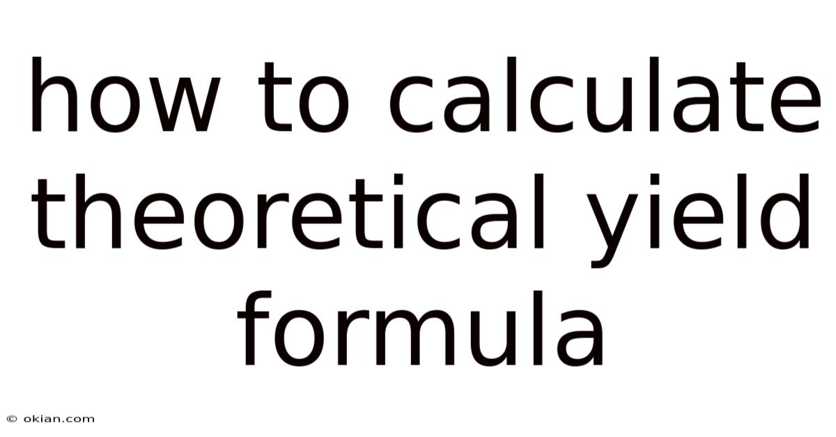 How To Calculate Theoretical Yield Formula
