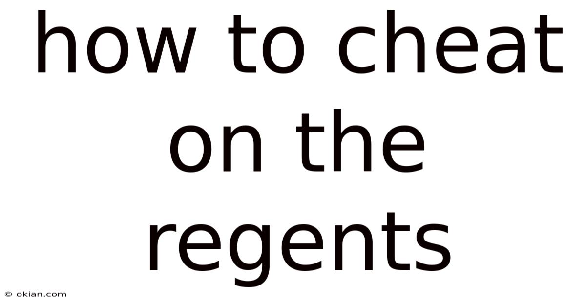 How To Cheat On The Regents