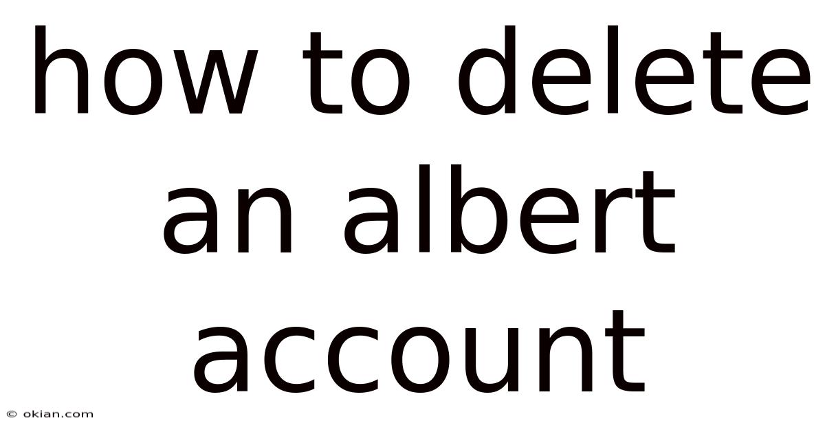 How To Delete An Albert Account