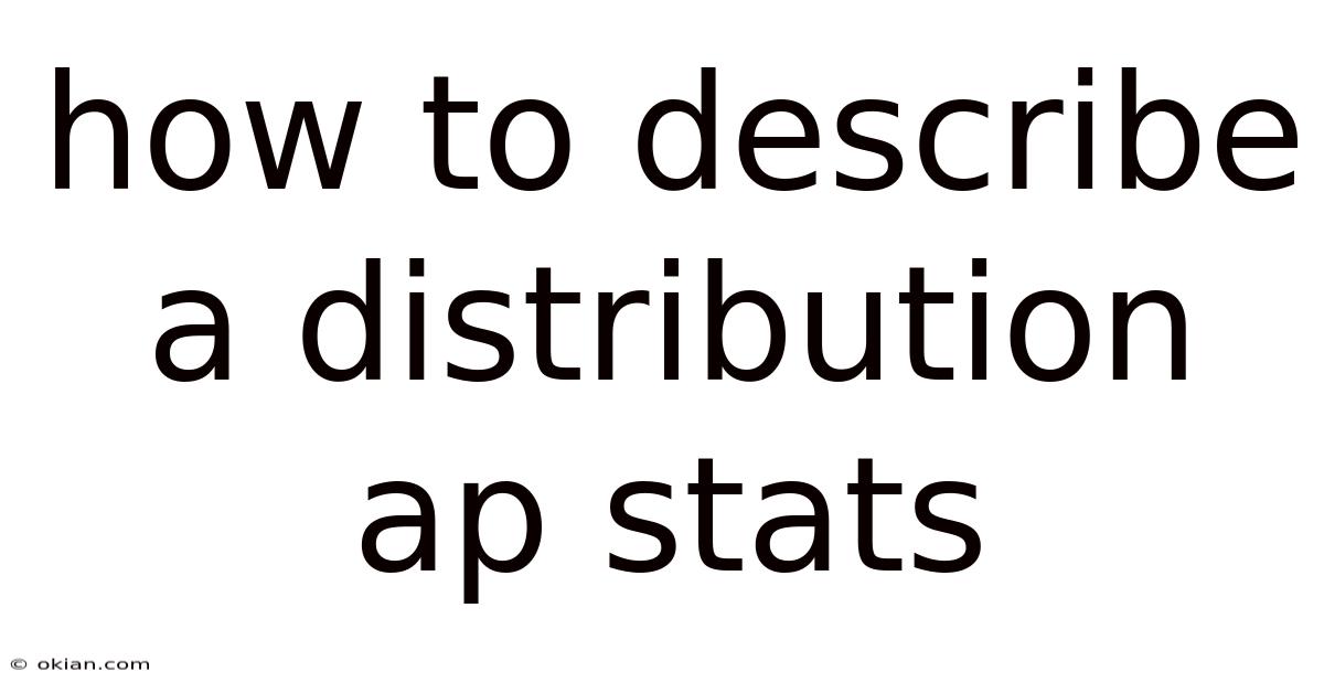 How To Describe A Distribution Ap Stats