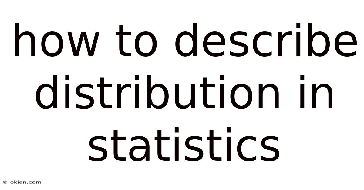 How To Describe Distribution In Statistics