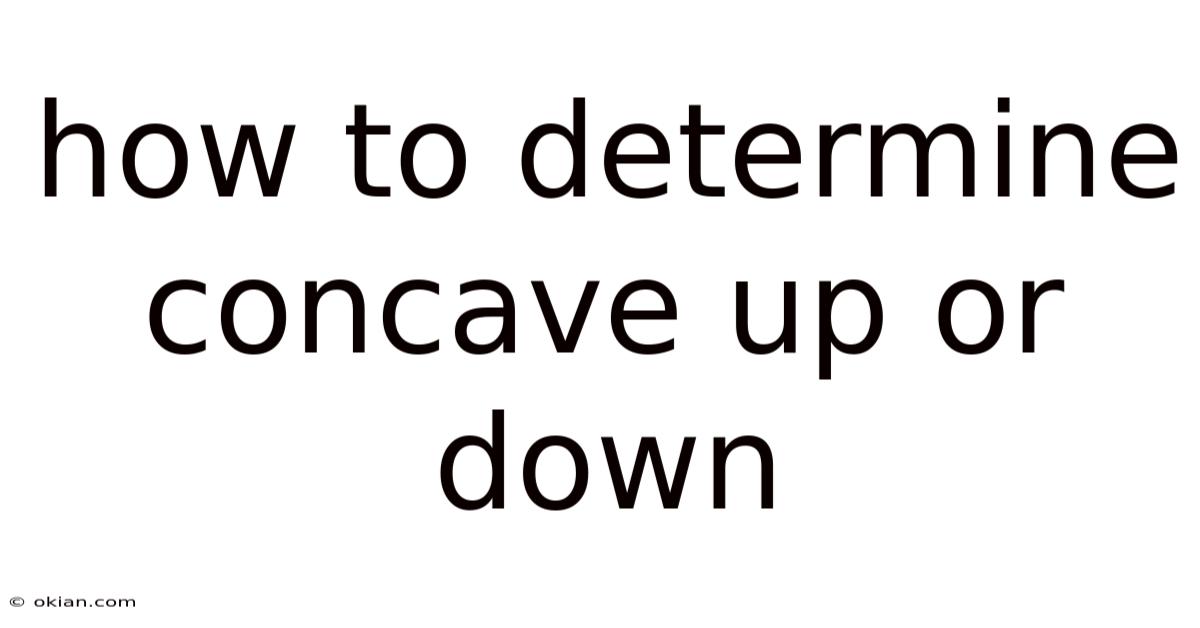How To Determine Concave Up Or Down