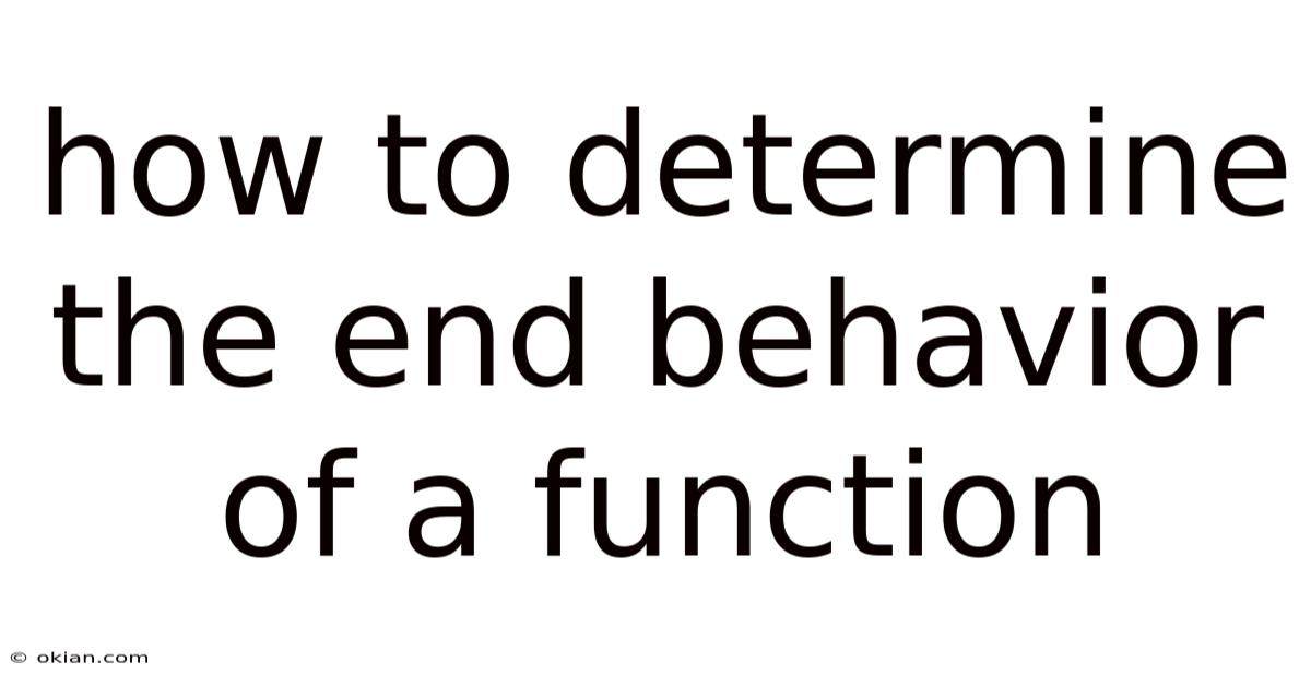 How To Determine The End Behavior Of A Function