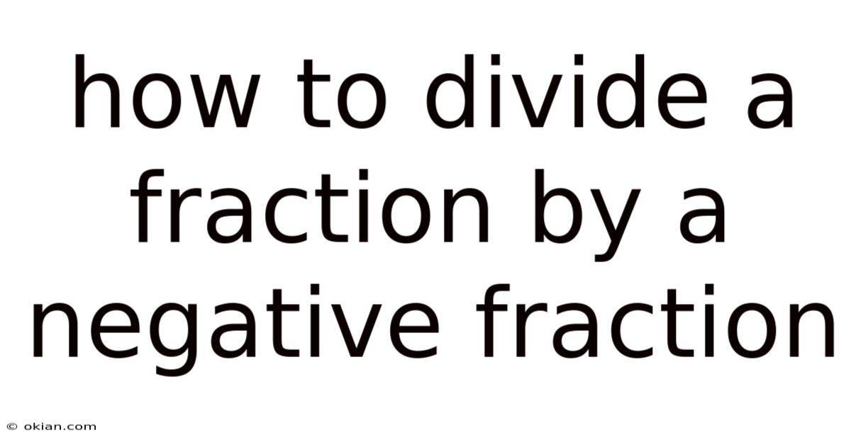 How To Divide A Fraction By A Negative Fraction