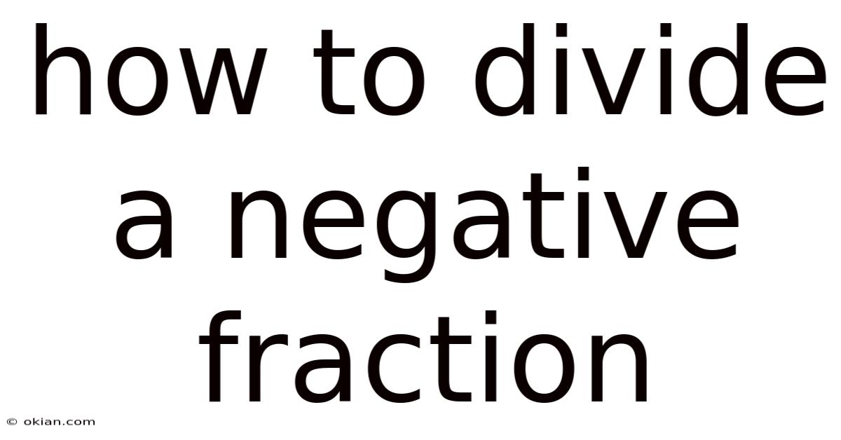 How To Divide A Negative Fraction