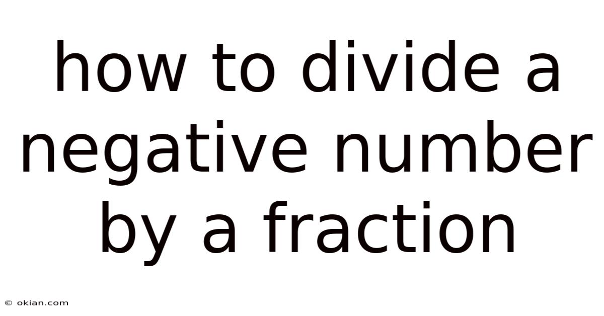 How To Divide A Negative Number By A Fraction