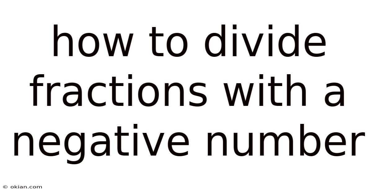 How To Divide Fractions With A Negative Number