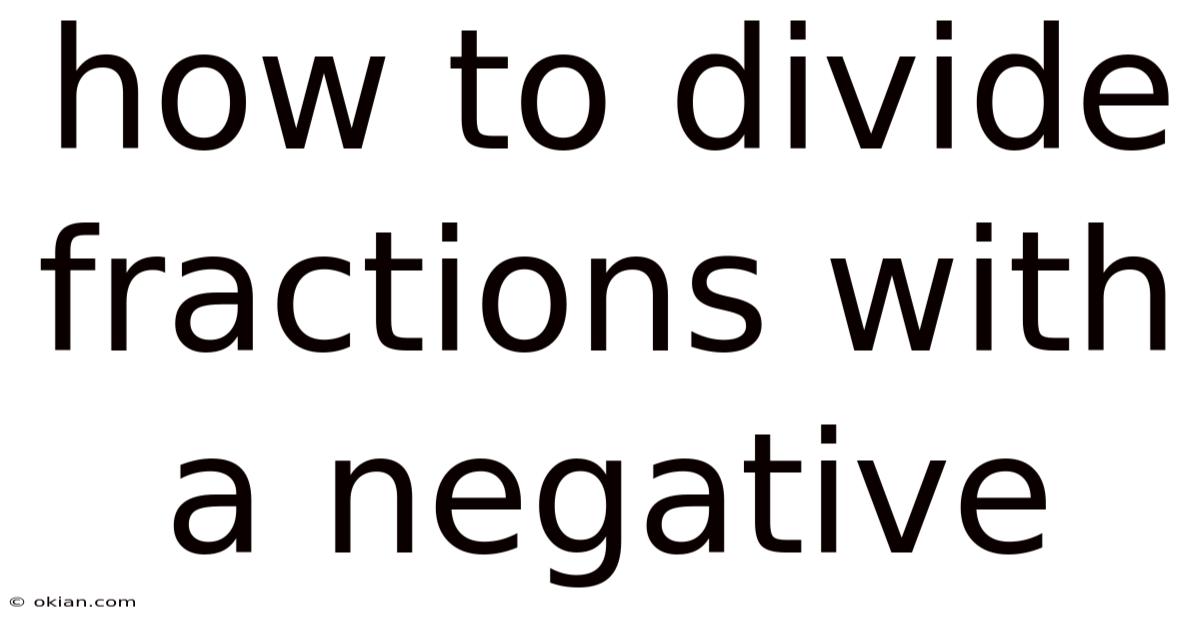 How To Divide Fractions With A Negative