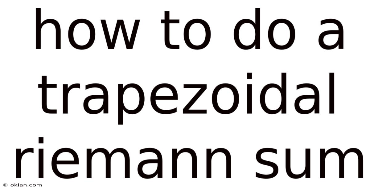 How To Do A Trapezoidal Riemann Sum