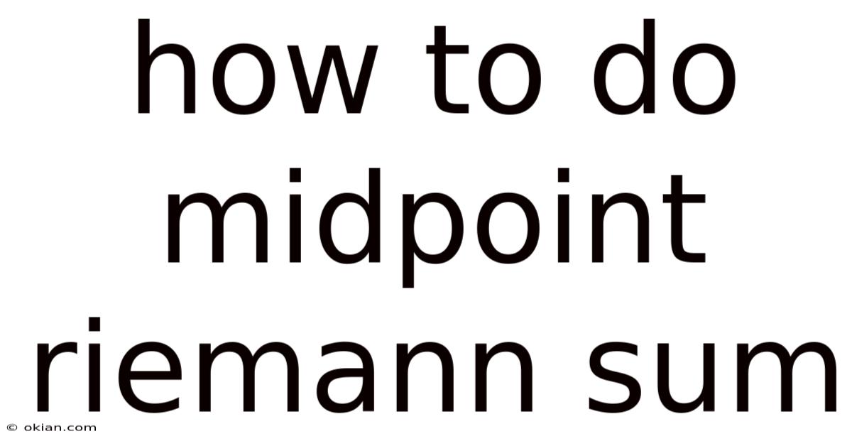 How To Do Midpoint Riemann Sum