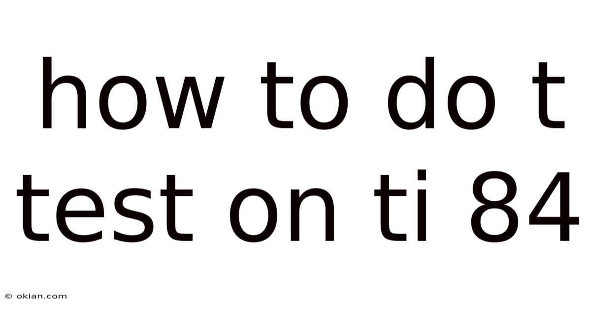 How To Do T Test On Ti 84
