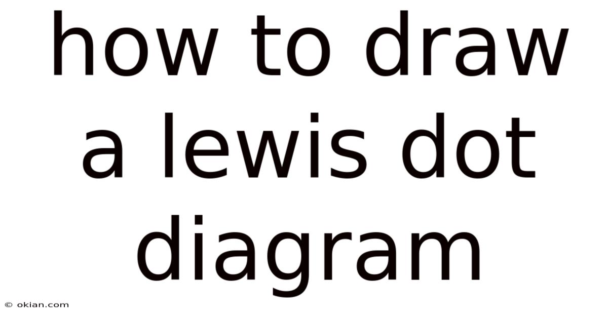 How To Draw A Lewis Dot Diagram
