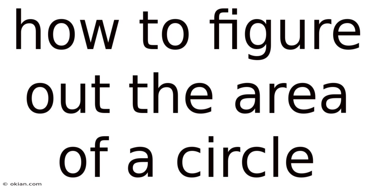 How To Figure Out The Area Of A Circle