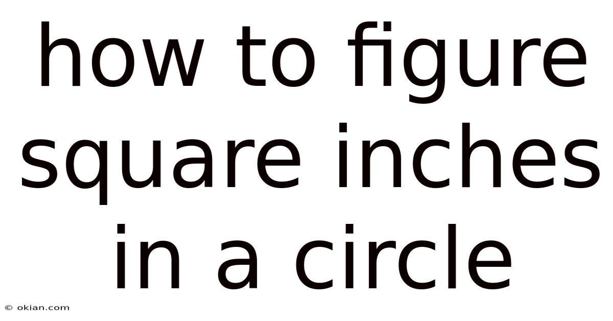 How To Figure Square Inches In A Circle