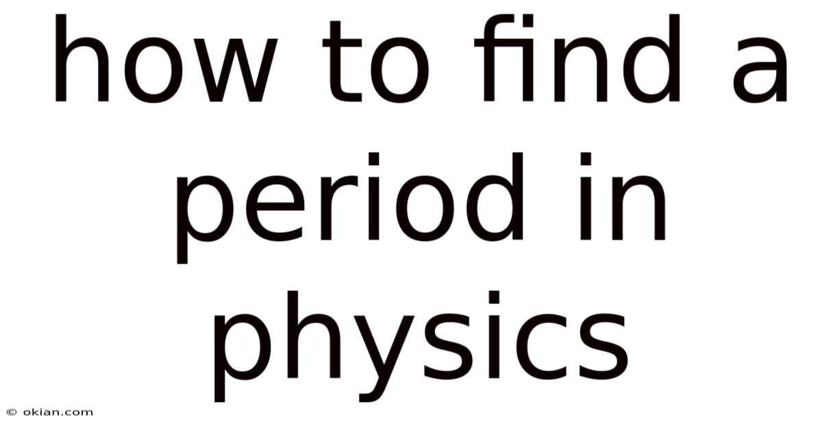 How To Find A Period In Physics