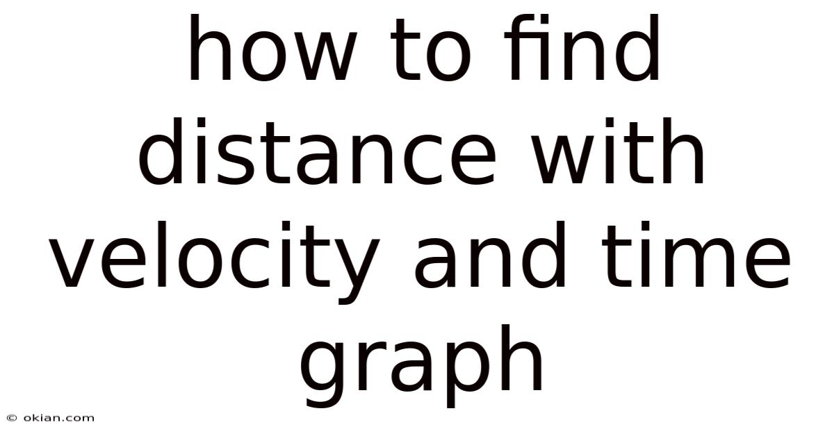 How To Find Distance With Velocity And Time Graph