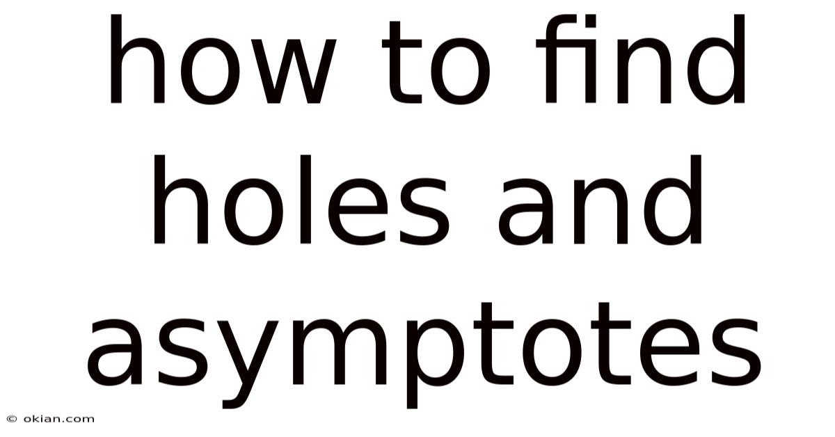 How To Find Holes And Asymptotes