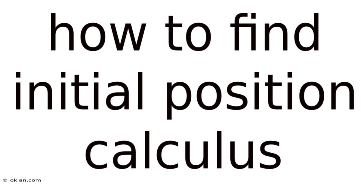 How To Find Initial Position Calculus