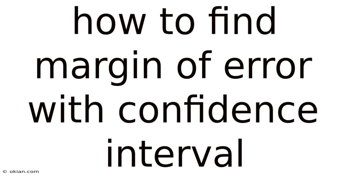 How To Find Margin Of Error With Confidence Interval