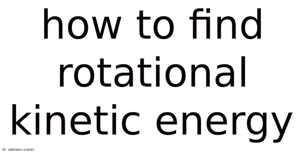 How To Find Rotational Kinetic Energy