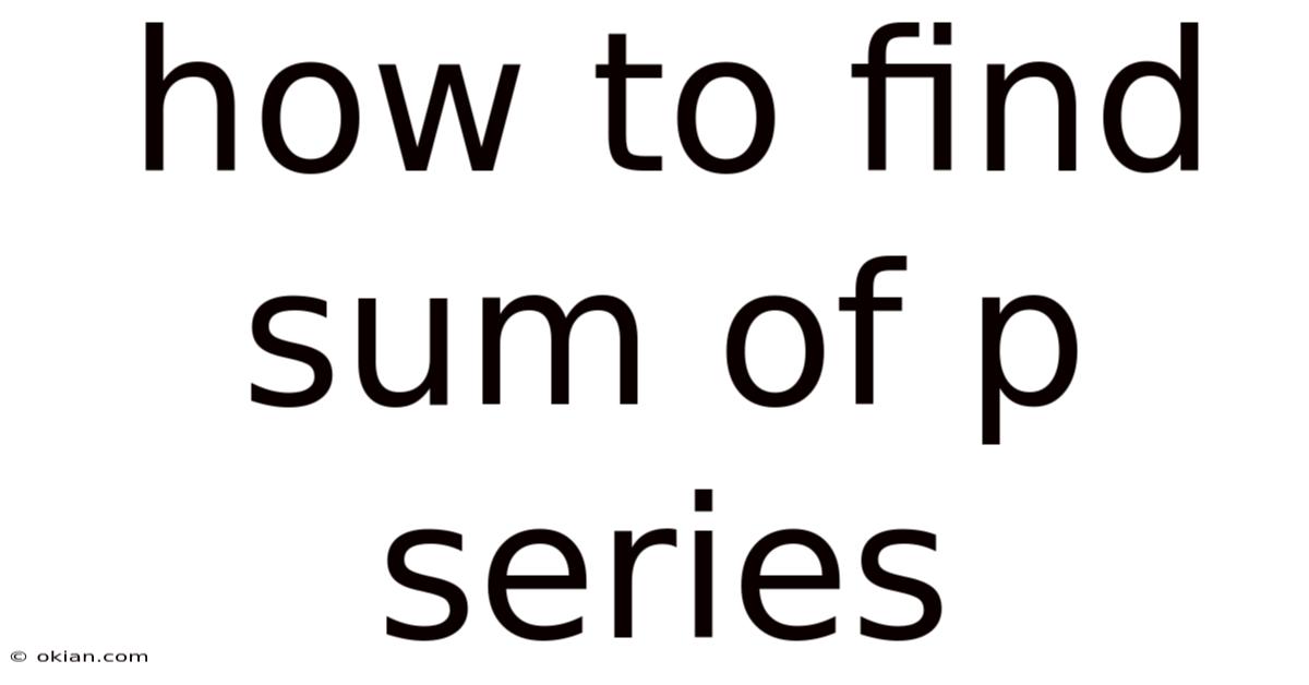 How To Find Sum Of P Series
