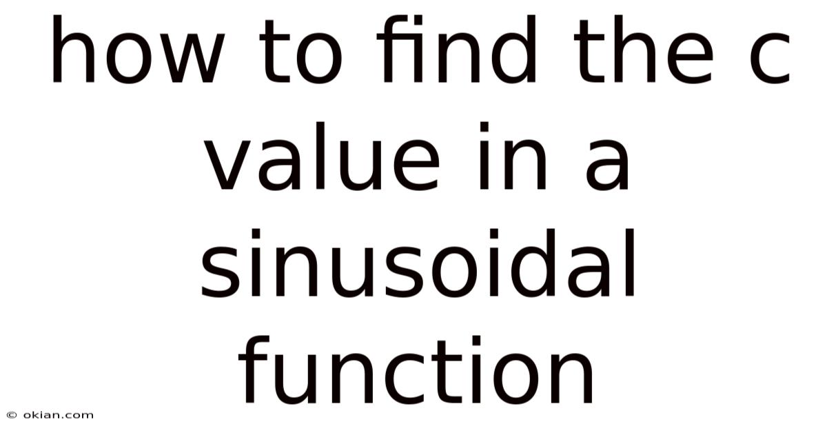 How To Find The C Value In A Sinusoidal Function