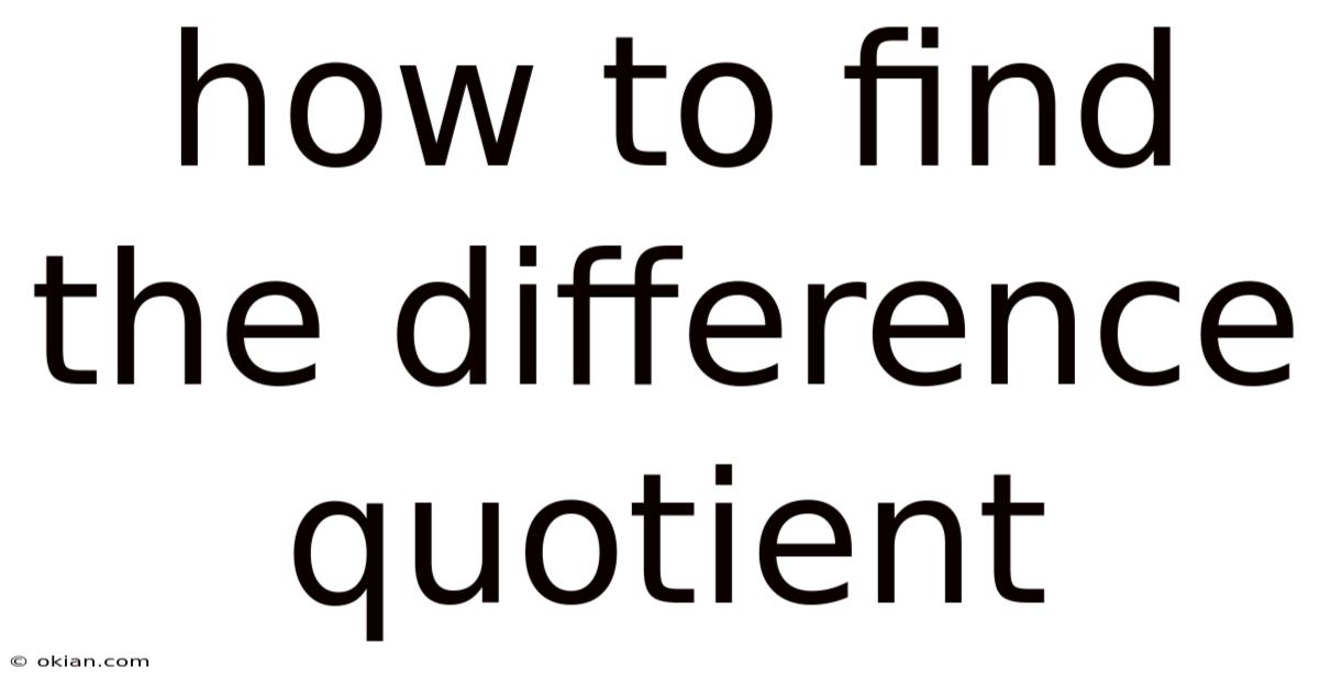 How To Find The Difference Quotient