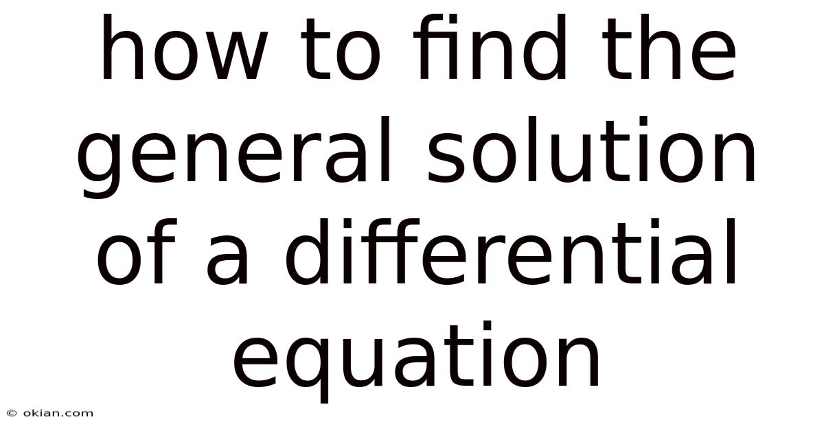 How To Find The General Solution Of A Differential Equation