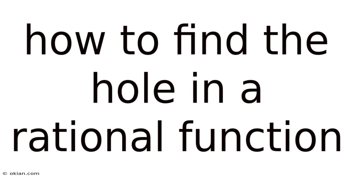 How To Find The Hole In A Rational Function