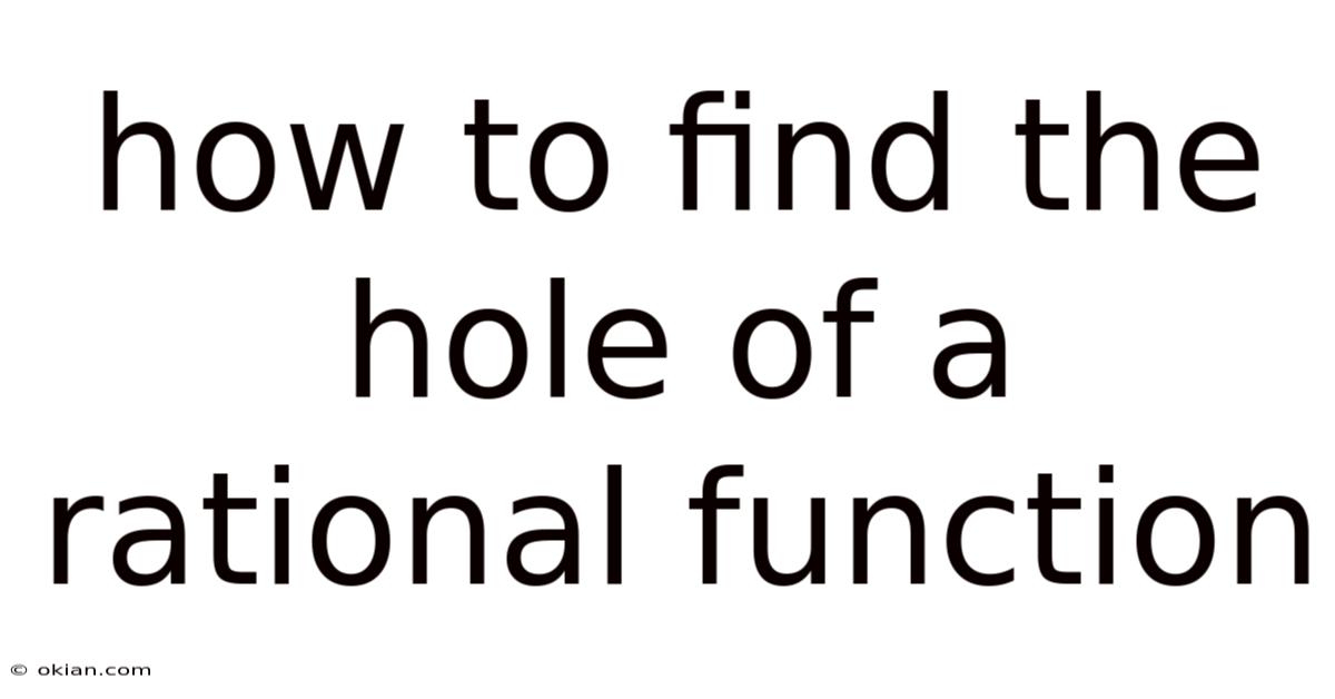 How To Find The Hole Of A Rational Function