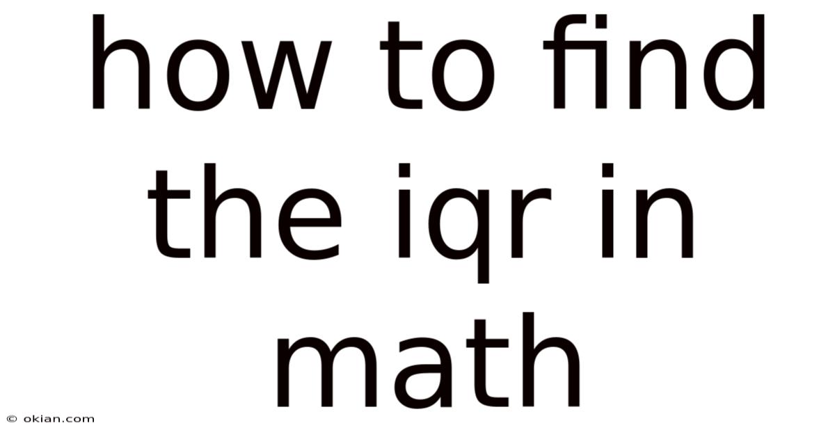 How To Find The Iqr In Math