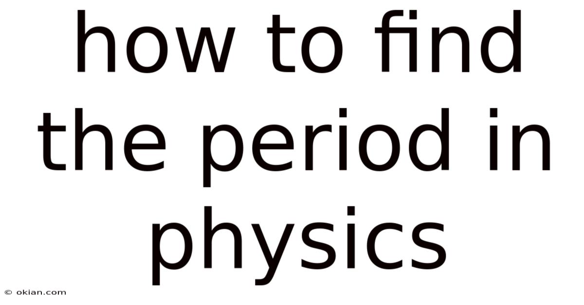 How To Find The Period In Physics