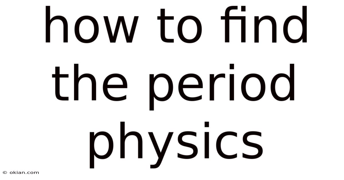 How To Find The Period Physics