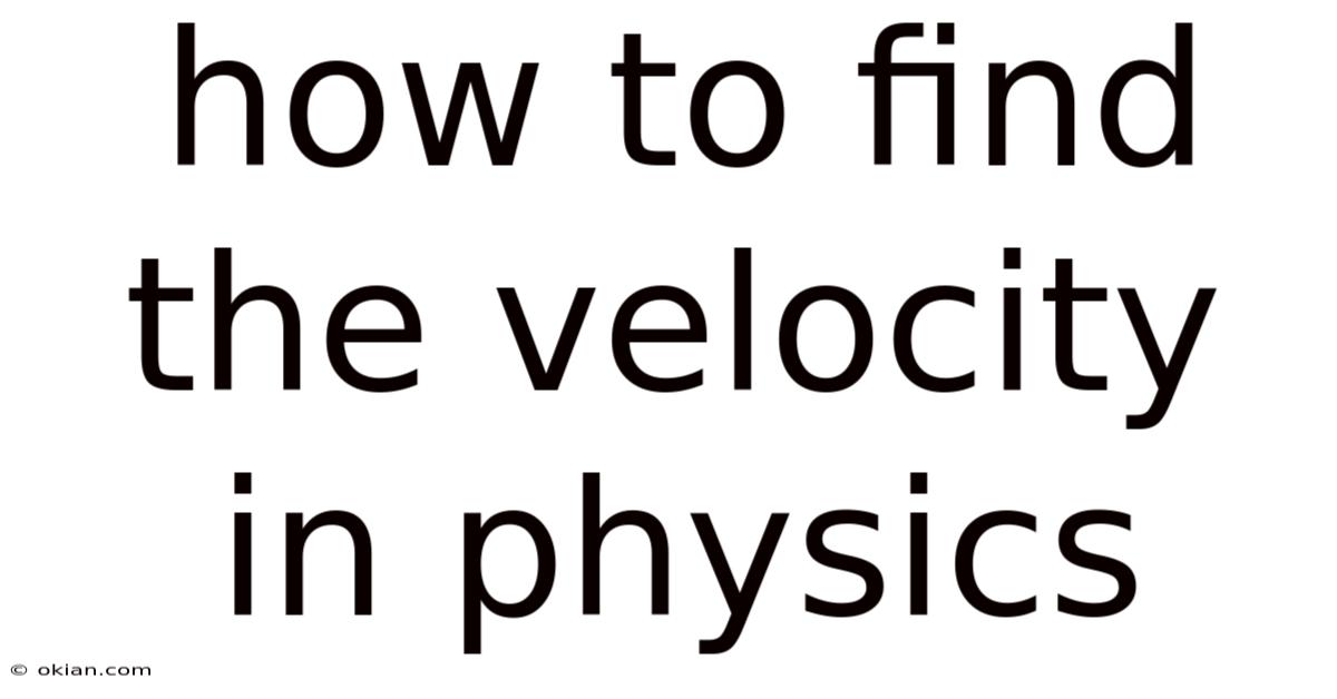 How To Find The Velocity In Physics