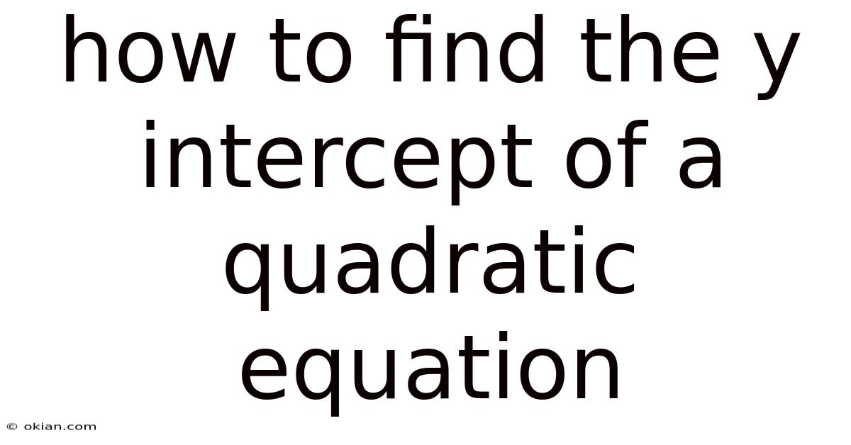 How To Find The Y Intercept Of A Quadratic Equation