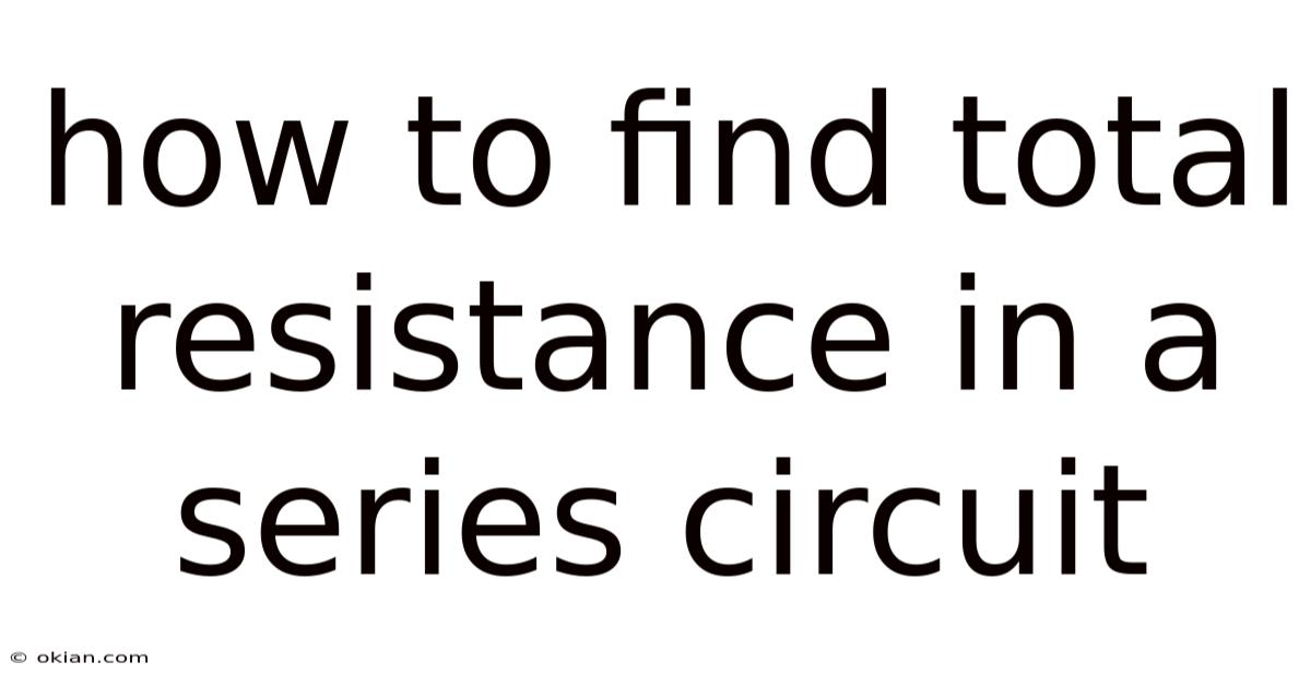 How To Find Total Resistance In A Series Circuit