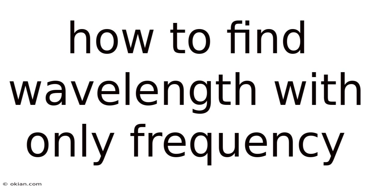 How To Find Wavelength With Only Frequency
