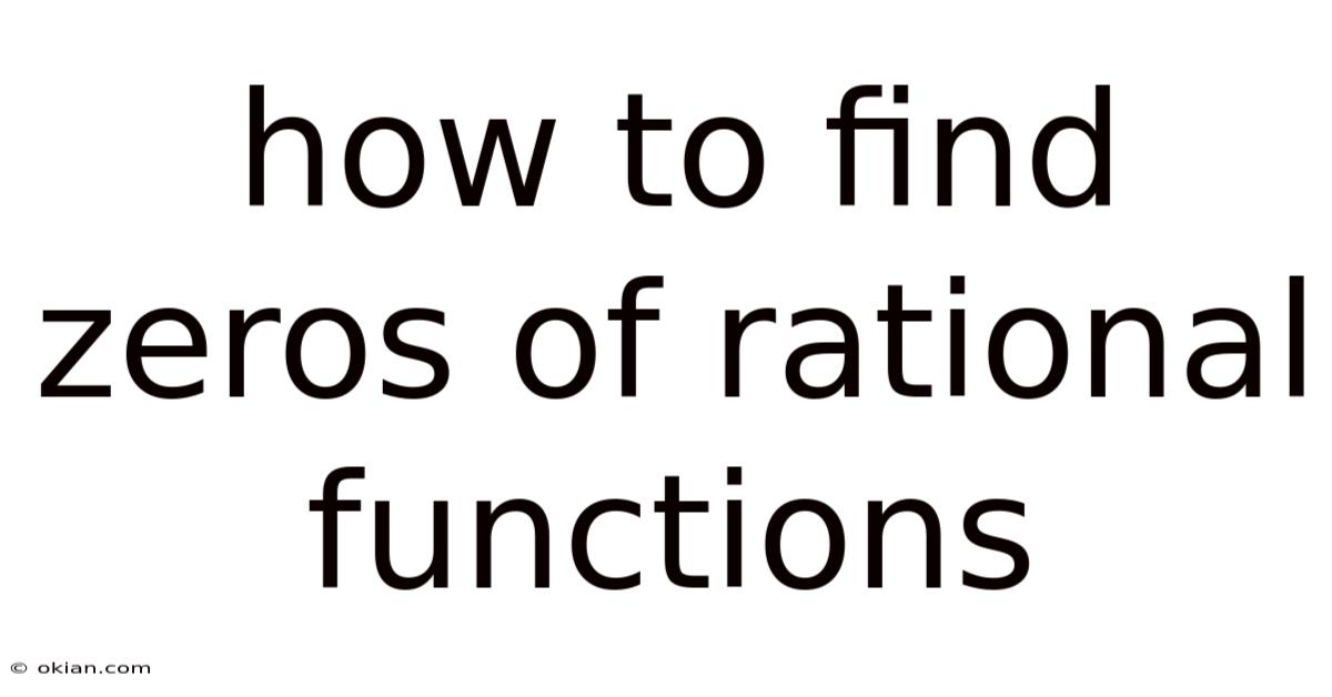 How To Find Zeros Of Rational Functions
