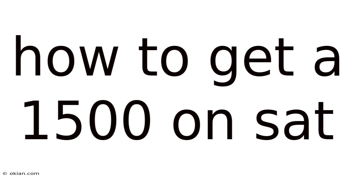 How To Get A 1500 On Sat