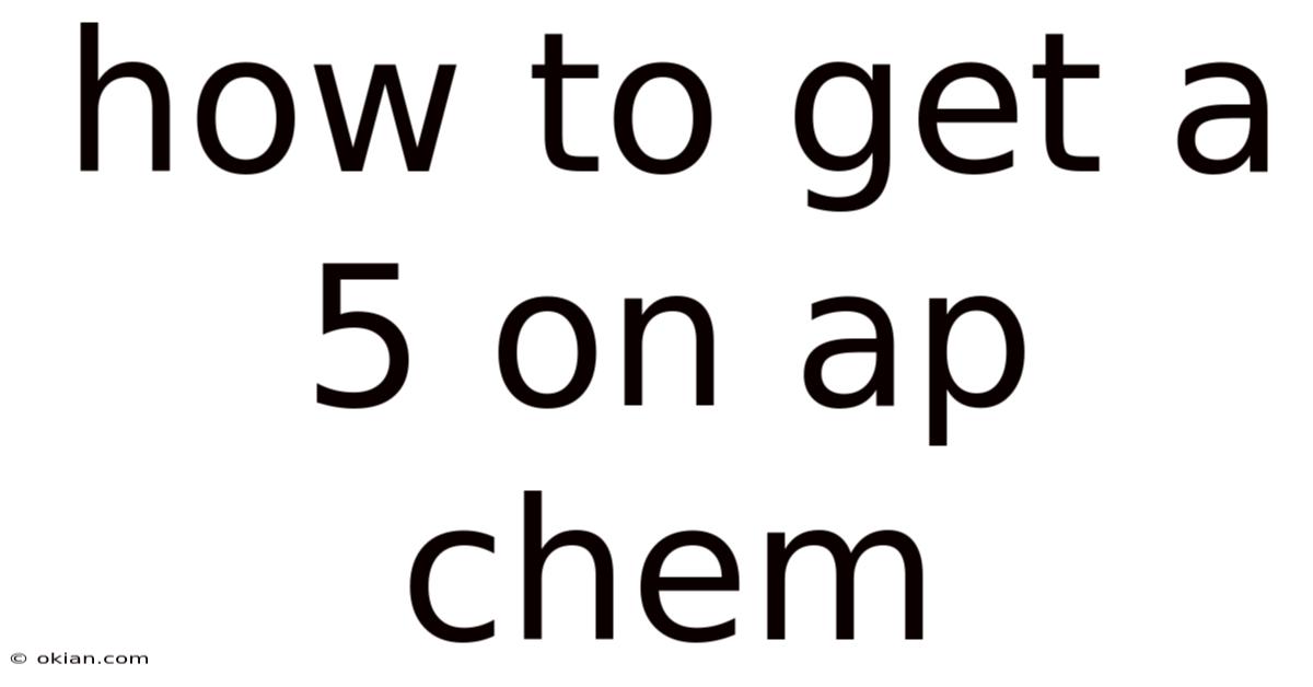 How To Get A 5 On Ap Chem