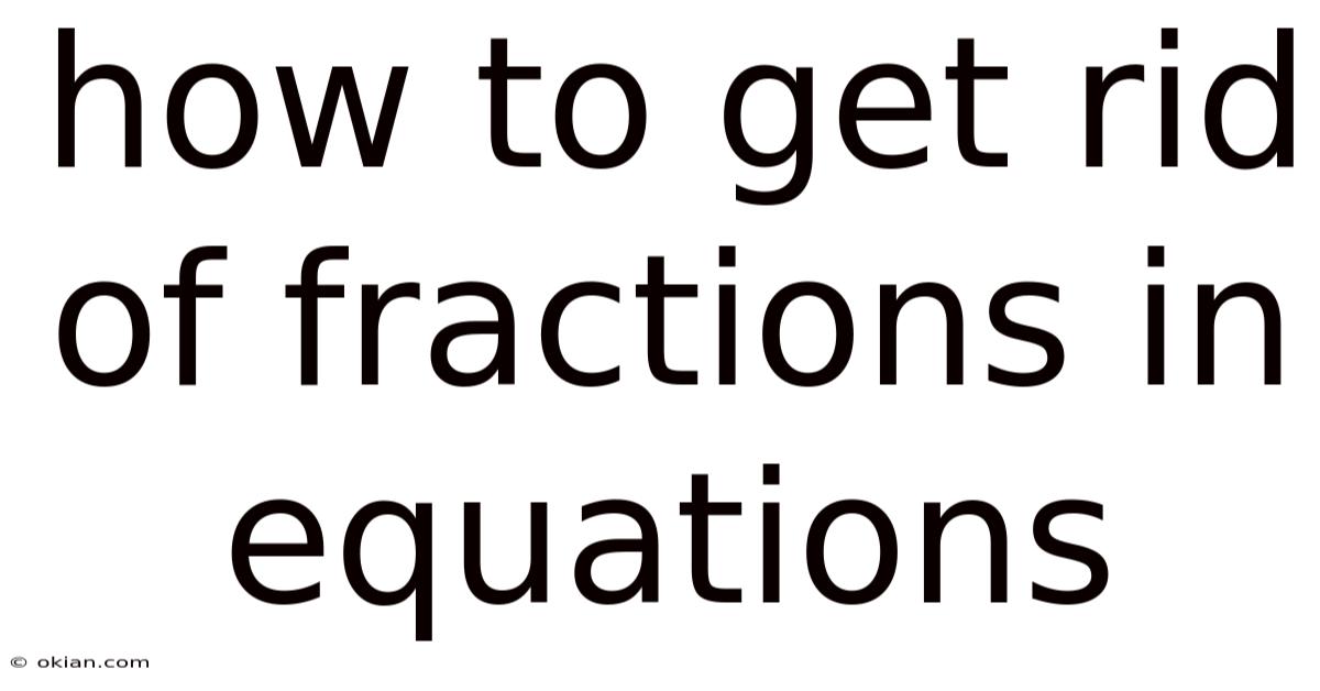 How To Get Rid Of Fractions In Equations