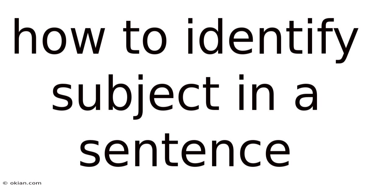 How To Identify Subject In A Sentence