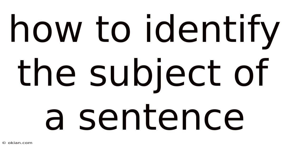 How To Identify The Subject Of A Sentence