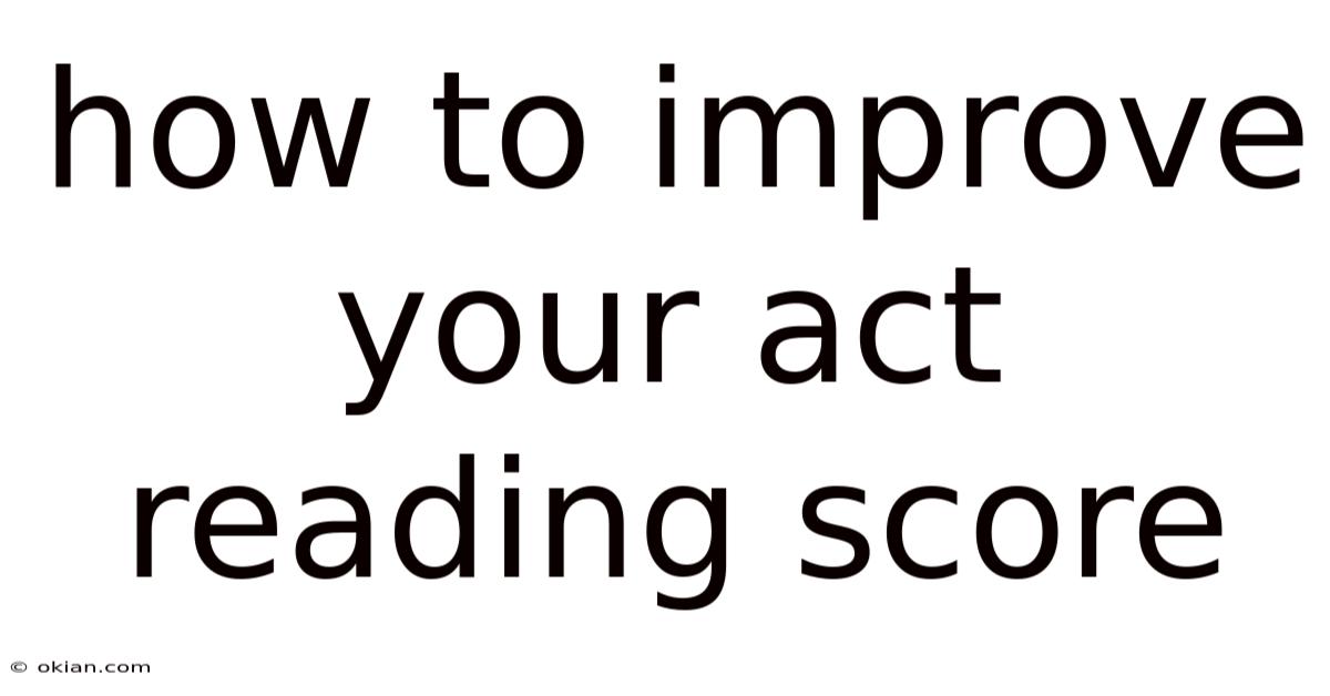 How To Improve Your Act Reading Score