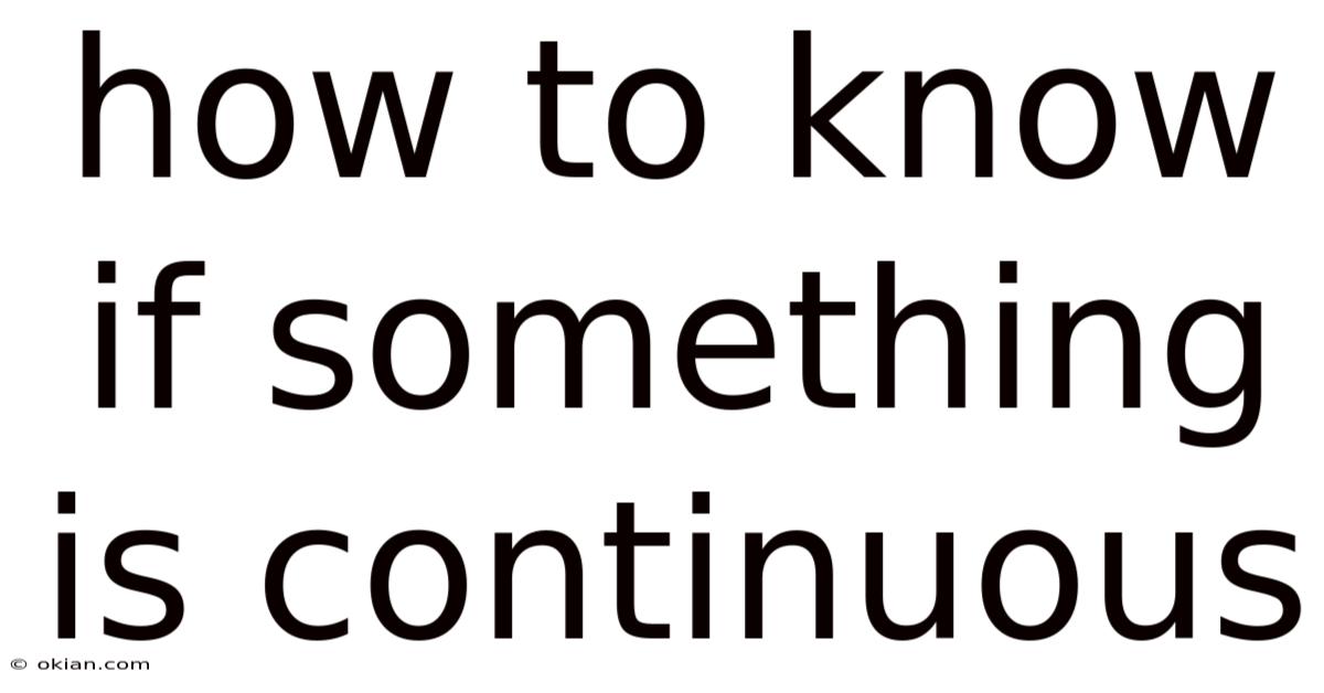 How To Know If Something Is Continuous