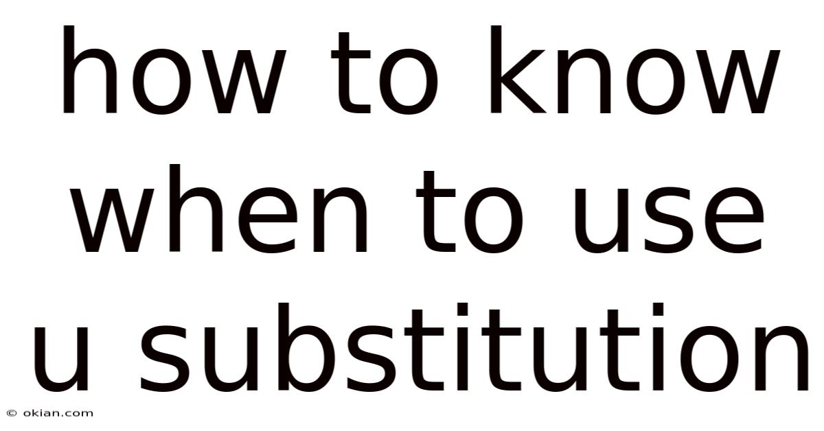 How To Know When To Use U Substitution