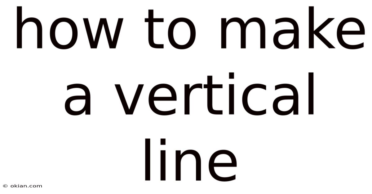 How To Make A Vertical Line