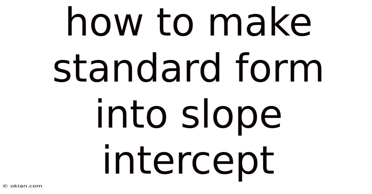 How To Make Standard Form Into Slope Intercept