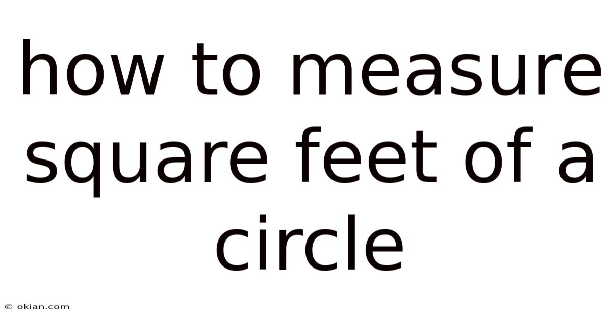 How To Measure Square Feet Of A Circle