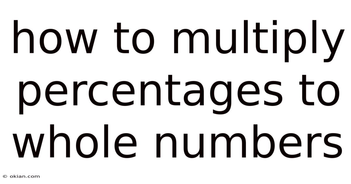How To Multiply Percentages To Whole Numbers